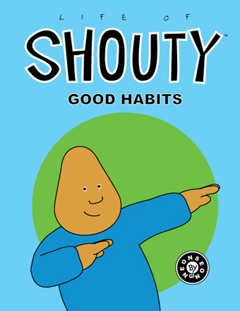 Life of Shouty: Good Habits